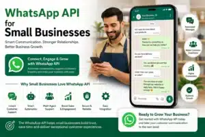 WhatsApp API for Small Businesses – Automate Customer Communication and Boost Business Growth